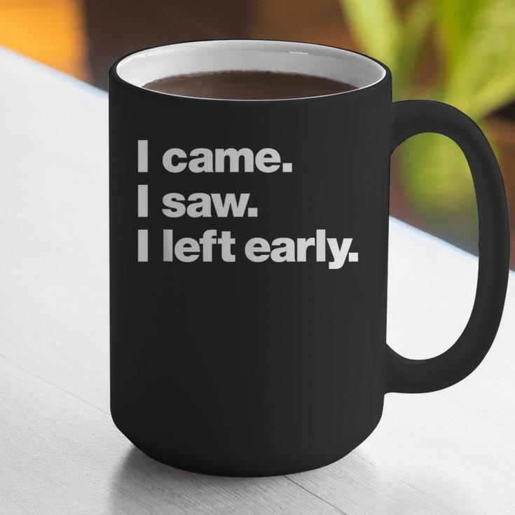 I Came I Saw I Left Early Design For Introverts Graphic Print Coffee Mug I Came I Saw I Left Early Design For Introverts Graphic Print Coffee Mug