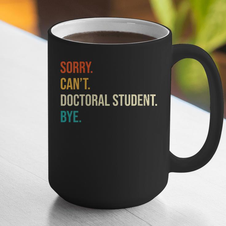 Sorry Can't Doctoral Student Bye PhD Graduation Party Graphic Print Coffee Mug