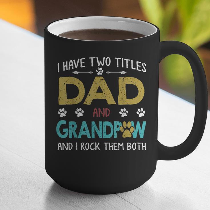 Vintage I Have Two Titles Dad And Grandpaw Dog Lover Graphic Print Coffee Mug Vintage I Have Two Titles Dad And Grandpaw Dog Lover Graphic Print Coffee Mug