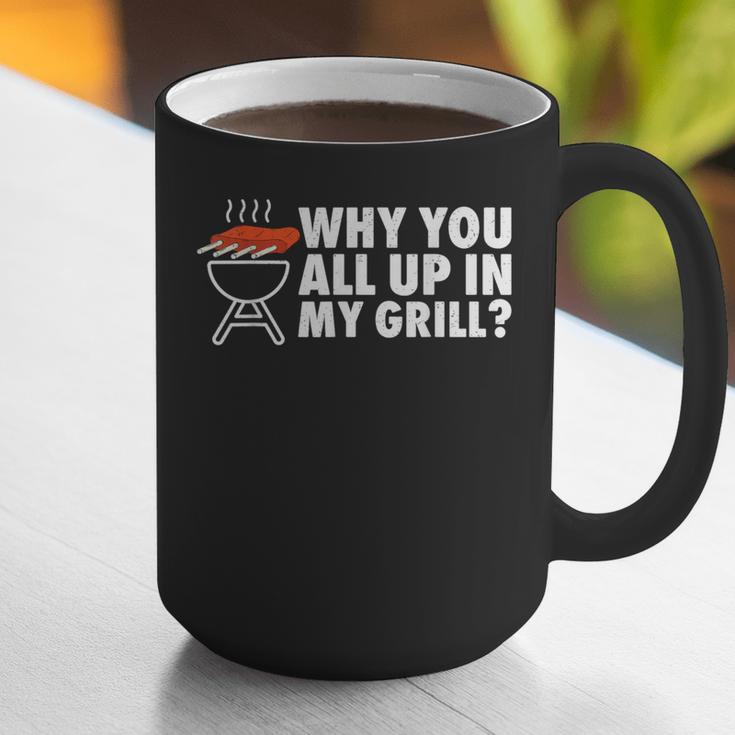 Why You All Up In My Grill Bbq Grilling Dad Men Women Graphic Print Coffee Mug