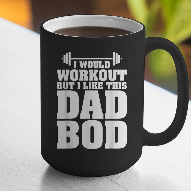 I Would Workout But I Like This Dad Bod s Graphic Print Coffee Mug I Would Workout But I Like This Dad Bod s Graphic Print Coffee Mug