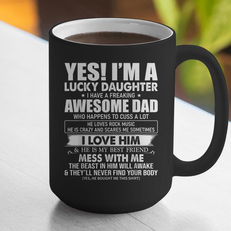 Yes I'm a Lucky Daughter I Have a Freaking Awesome Dad Graphic Print Coffee Mug