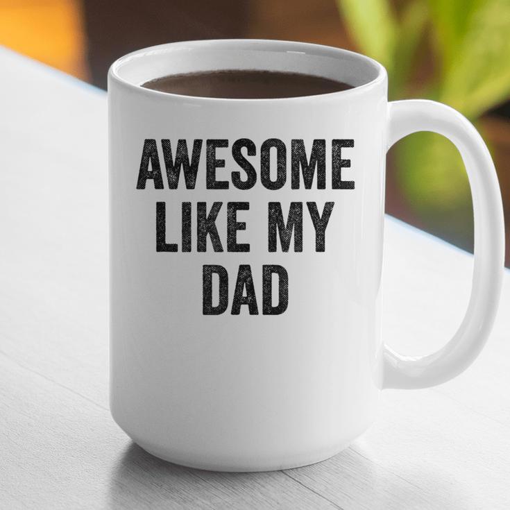 Awesome Like My Dad Daughter Son Graphic Print Coffee Mug