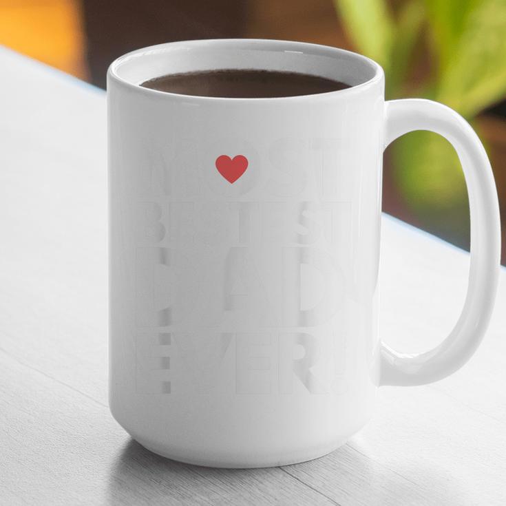 Most Bestest Dad Ever Great Fathers Day Graphic Print Coffee Mug Most Bestest Dad Ever Great Fathers Day Graphic Print Coffee Mug