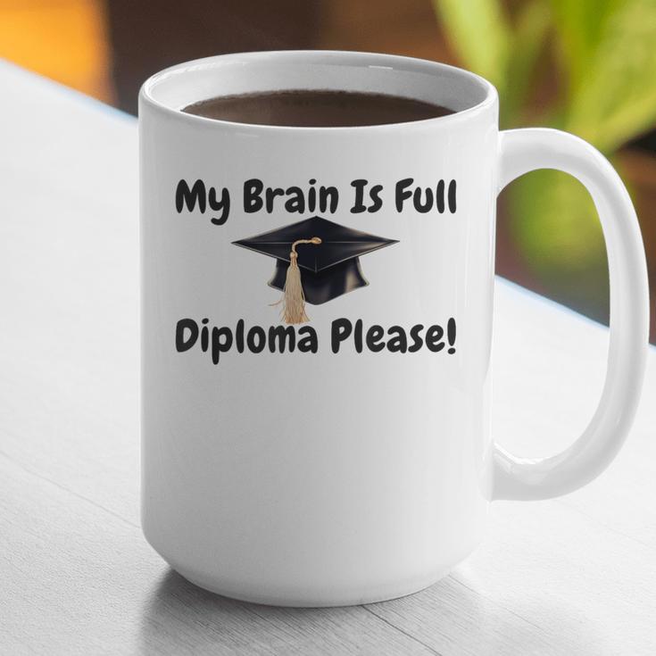 My Brain Is Full Diploma Please Graduation Idea For Her Him Graphic Print Coffee Mug