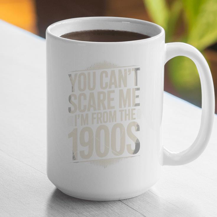 You Can't Scare Me I'm From The 1900s Retro Premium Graphic Print Coffee Mug