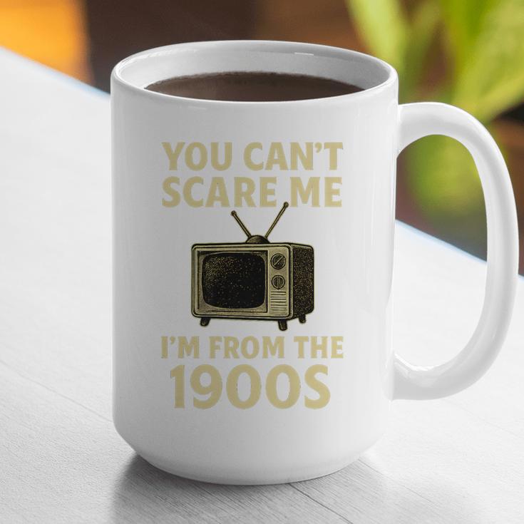 You Can't Scare Me I'm From The 1900s Television Retro Premium Graphic Print Coffee Mug You Can't Scare Me I'm From The 1900s Television Retro Premium Graphic Print Coffee Mug