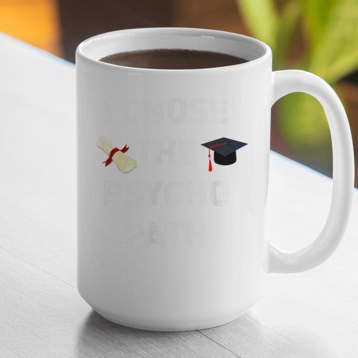 I Chose Psycho Path Psychology Major Graduation Shirt Graphic Print Coffee Mug