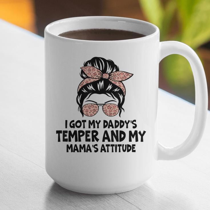 I Got My Daddy's Temper And My Mama's Attitude Graphic Print Coffee Mug I Got My Daddy's Temper And My Mama's Attitude Graphic Print Coffee Mug