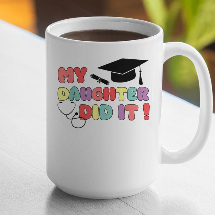 My Daughter Did It Graduation Doctor Nurse Child Graduated Graphic Print Coffee Mug