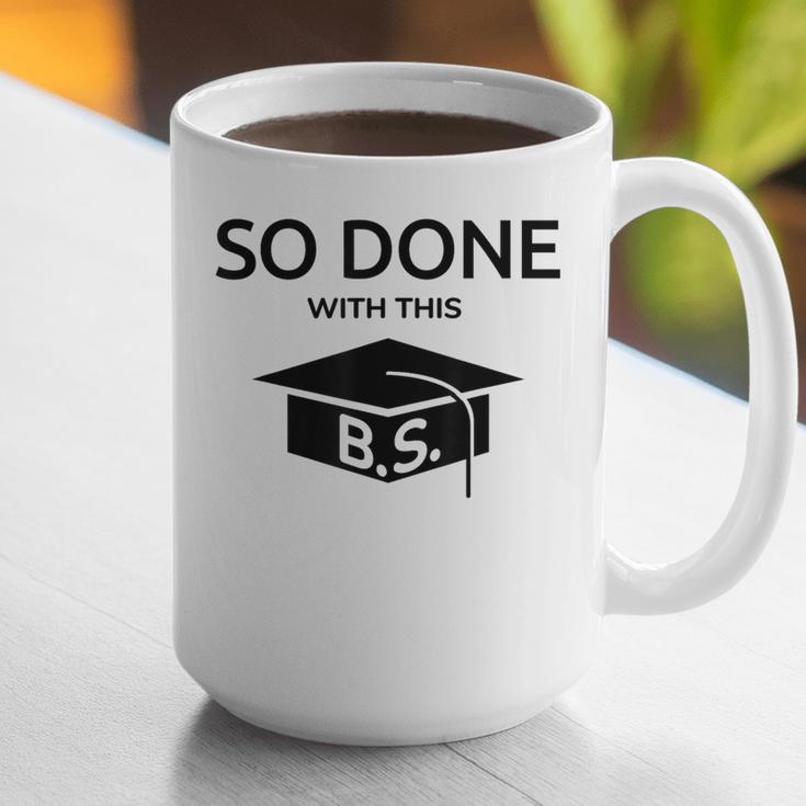 Done With This BS College Graduation Graphic Print Coffee Mug