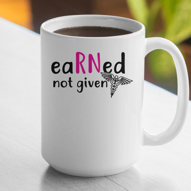 Earned Not Given Nurse Graduation Graphic Print Coffee Mug