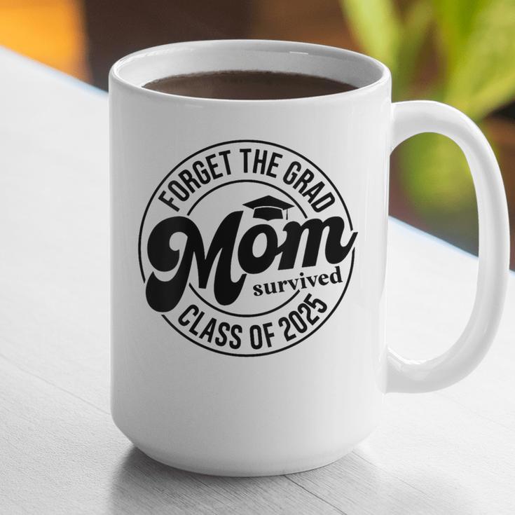 Forget The Grad Mom Survived Class Of 2025 Graduation 2025 Graphic Print Coffee Mug