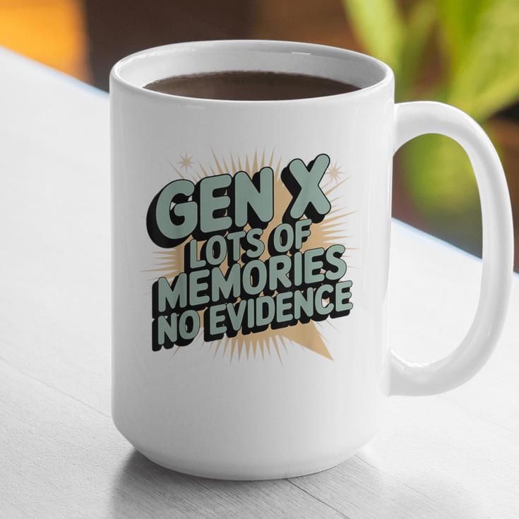 Gen X Lots Of Memories No Evidence Nostalgia Throwback Quote Graphic Print Coffee Mug Gen X Lots Of Memories No Evidence Nostalgia Throwback Quote Graphic Print Coffee Mug