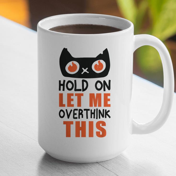 Hold On Let Me Overthink This Anxiety Introvert Overthinking Graphic Print Coffee Mug Hold On Let Me Overthink This Anxiety Introvert Overthinking Graphic Print Coffee Mug