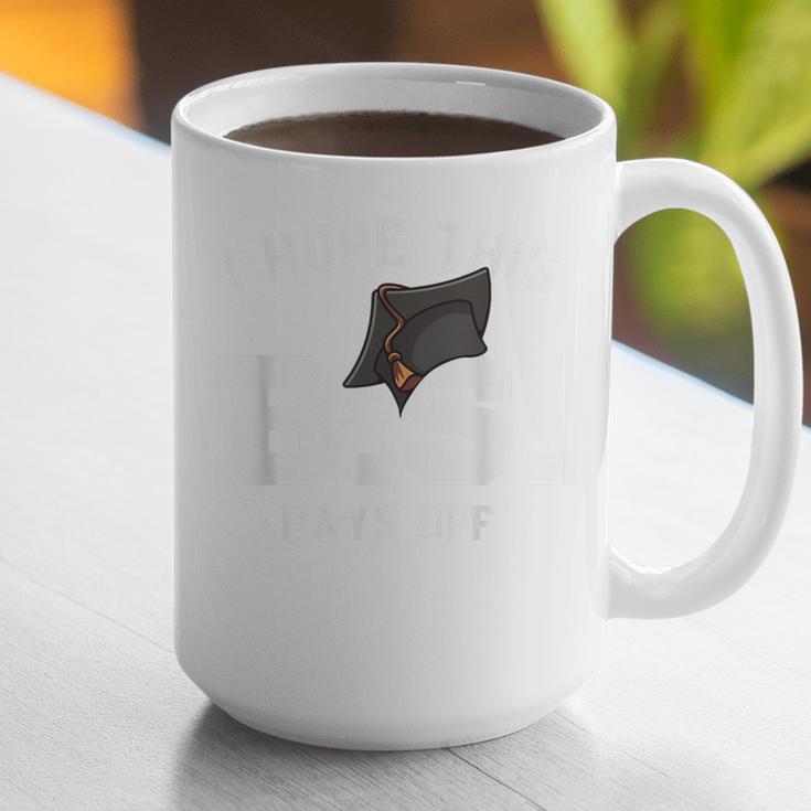 I Hope This BS Pays Off Graduation Bachelors Degree Graphic Print Coffee Mug