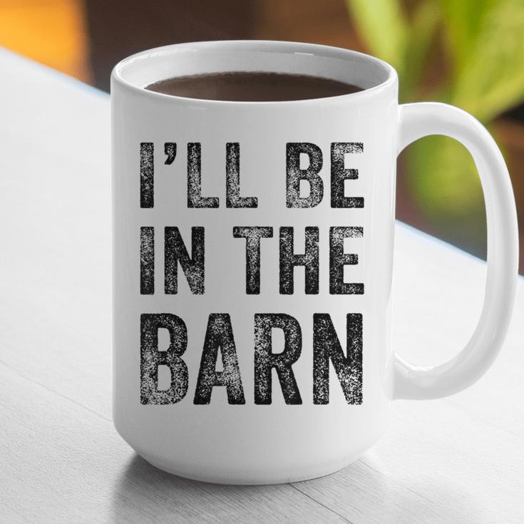 I'Ll Be In The Barn Dad Joke Grandpa Handyman Vintage Graphic Print Coffee Mug
