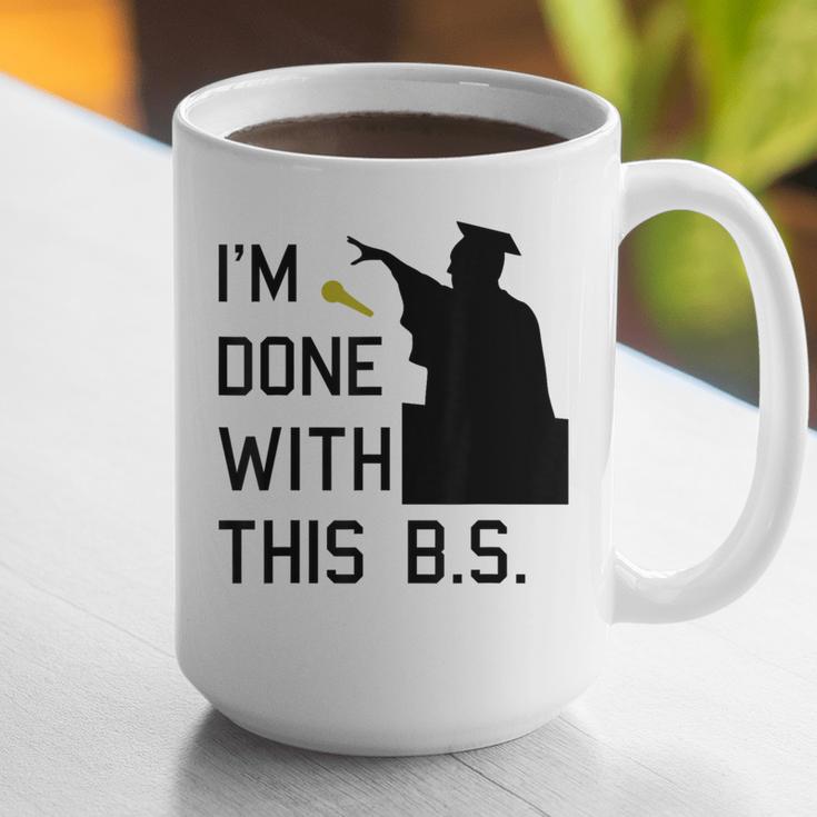 I'm Done With This BS College Graduation Shirt Graphic Print Coffee Mug