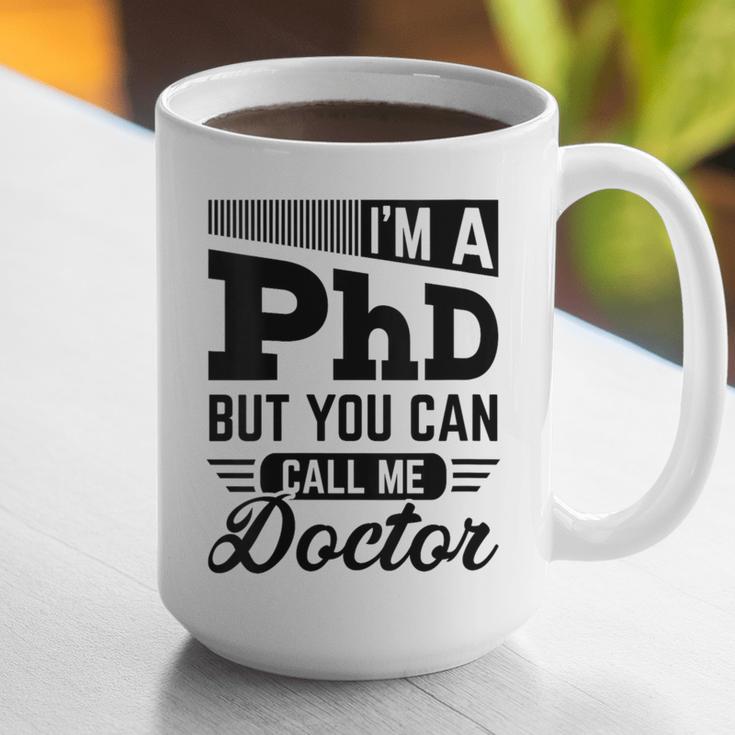 I'm A PhD Call Me Doctor Doctorate Degree Graduation Graphic Print Coffee Mug