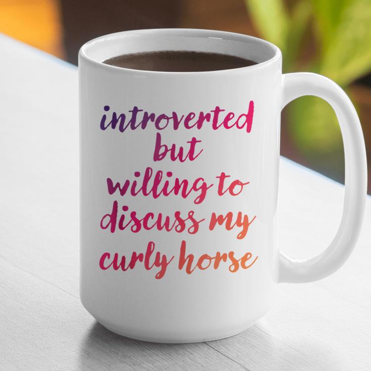 Introverted Willing To Discuss Curly Horse Introvert Graphic Print Coffee Mug Introverted Willing To Discuss Curly Horse Introvert Graphic Print Coffee Mug