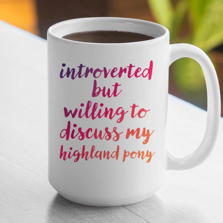 Introverted Willing To Discuss Highland Pony Introvert Graphic Print Coffee Mug Introverted Willing To Discuss Highland Pony Introvert Graphic Print Coffee Mug