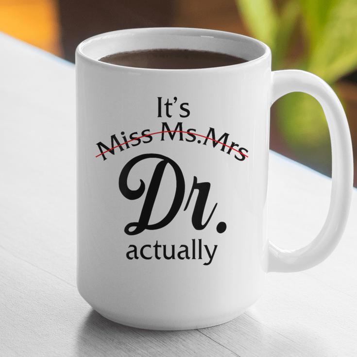 It's Miss Ms Mrs Dr Actually Doctor Graduation Women Graphic Print Coffee Mug