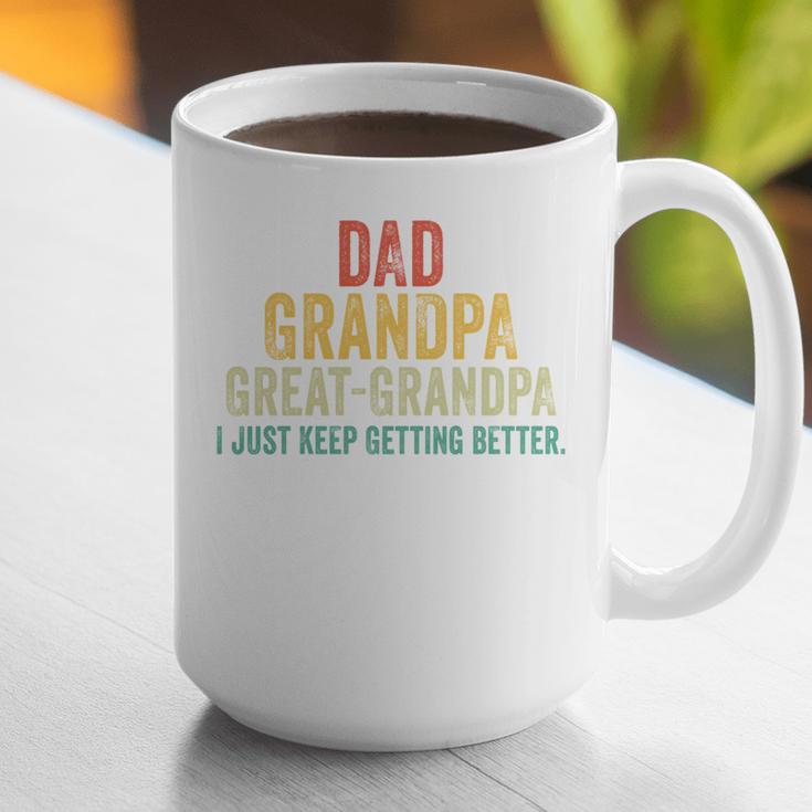 I Just Keep Getting Better Dad Grandpa Great Grandpa Vintage Graphic Print Coffee Mug