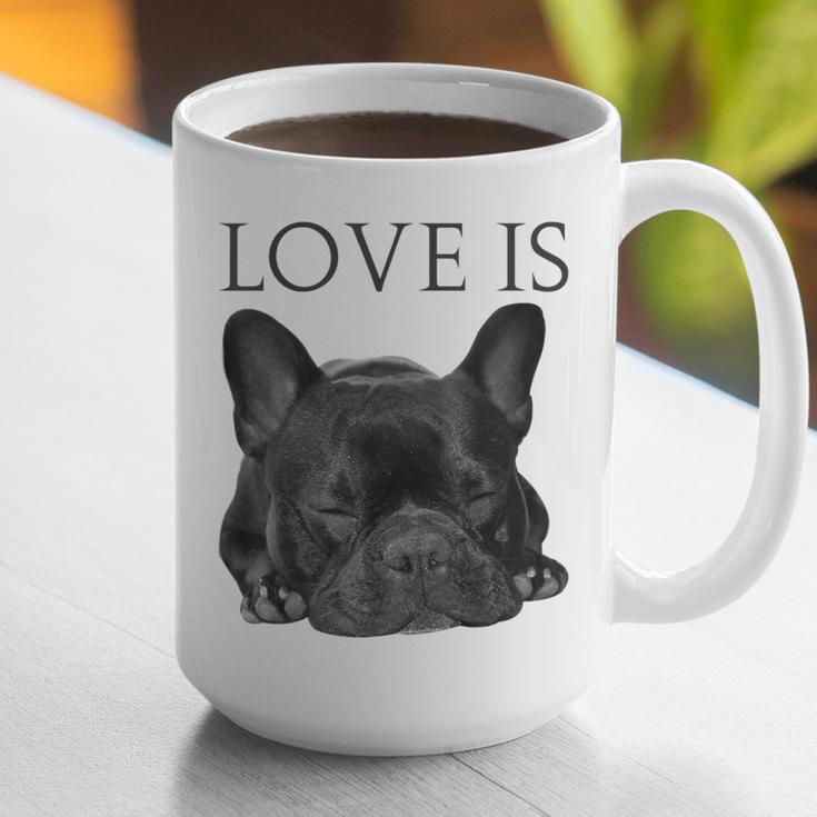 Love Is French Bulldog Shirt Frenchie Lover Tee Dog Mom Dad Graphic Print Coffee Mug Love Is French Bulldog Shirt Frenchie Lover Tee Dog Mom Dad Graphic Print Coffee Mug
