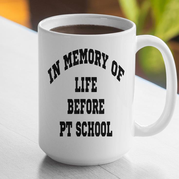 In Memory Of Life Before PT School Graphic Print Coffee Mug In Memory Of Life Before PT School Graphic Print Coffee Mug