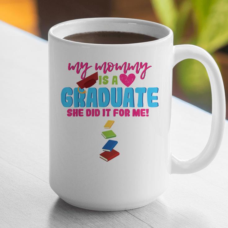My Mommy Is A Graduate Proud Son Daughter T-Shirt Graduation Graphic Print Coffee Mug