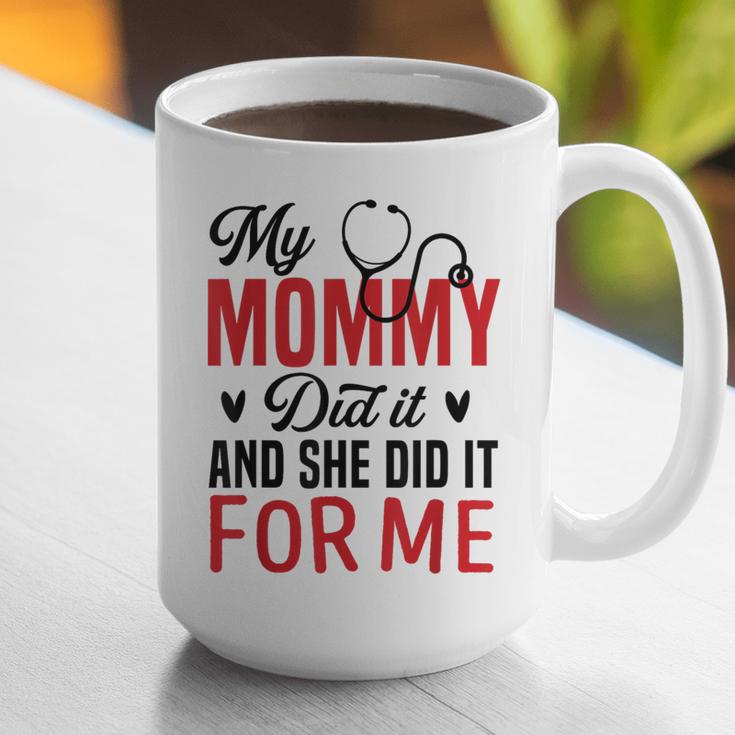 My Mommy Did It And She Did It For Me Nurse Graduation Mom Graphic Print Coffee Mug