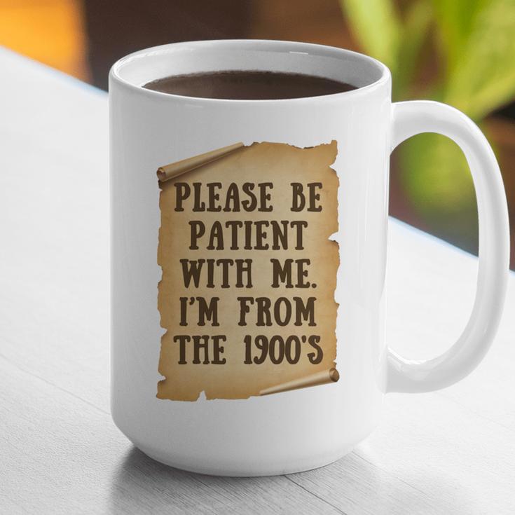 Old People Joke Please Be Patient With Me I'm From The 1900s Graphic Print Coffee Mug