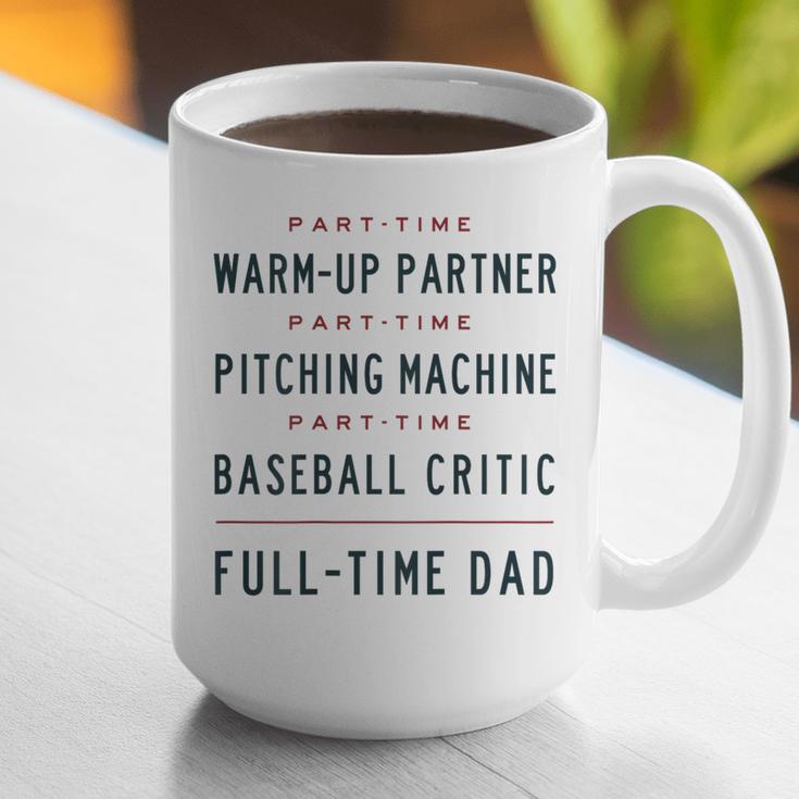 Part Time Warm Up Partner Pitching Baseball Full Time Dad Graphic Print Coffee Mug