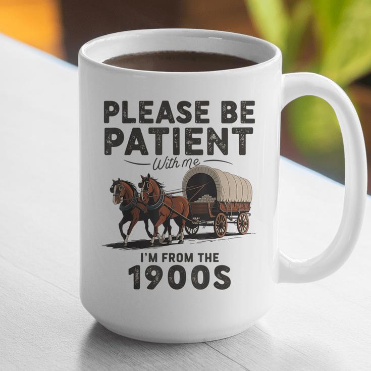Be Patient With Me I'm From The 1900s Horse-Drawn Wagon Graphic Print Coffee Mug Be Patient With Me I'm From The 1900s Horse-Drawn Wagon Graphic Print Coffee Mug