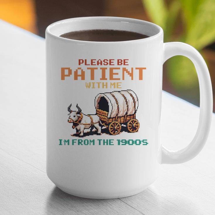 Please Be Patient With Me Cause I'm From The 1900s Graphic Print Coffee Mug