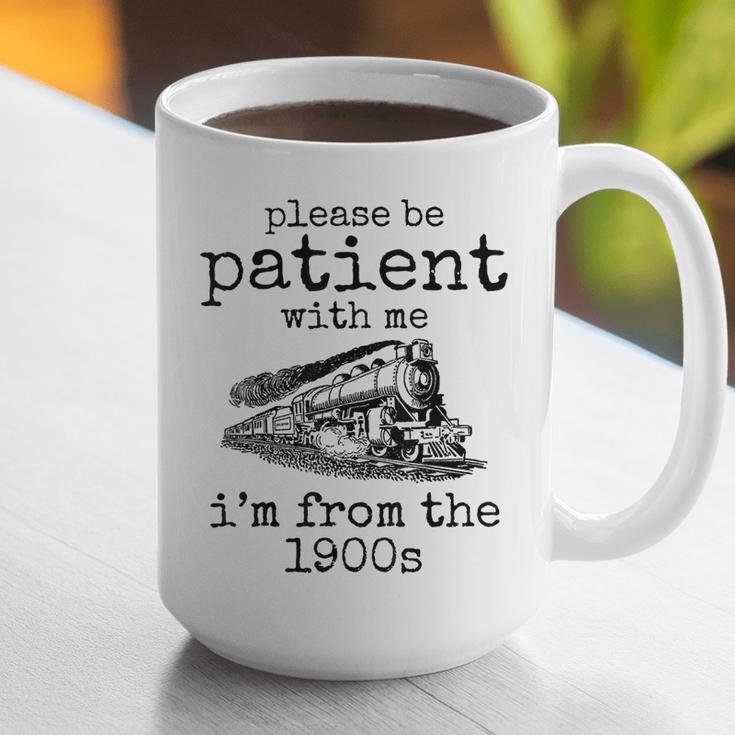 Please Be Patient With Me I'm From The 1900s Aged Train Graphic Print Coffee Mug