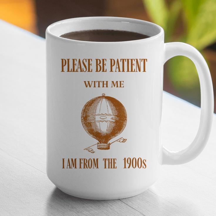 Please Be Patient With Me I'm From The 1900s Air Balloon Graphic Print Coffee Mug Please Be Patient With Me I'm From The 1900s Air Balloon Graphic Print Coffee Mug