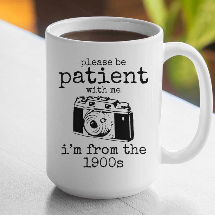 Please Be Patient With Me I'm From The 1900s Camera Premium Graphic Print Coffee Mug Please Be Patient With Me I'm From The 1900s Camera Premium Graphic Print Coffee Mug
