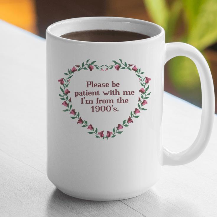 Please Be Patient With Me I'm From The 1900s Florals Vintage Graphic Print Coffee Mug Please Be Patient With Me I'm From The 1900s Florals Vintage Graphic Print Coffee Mug