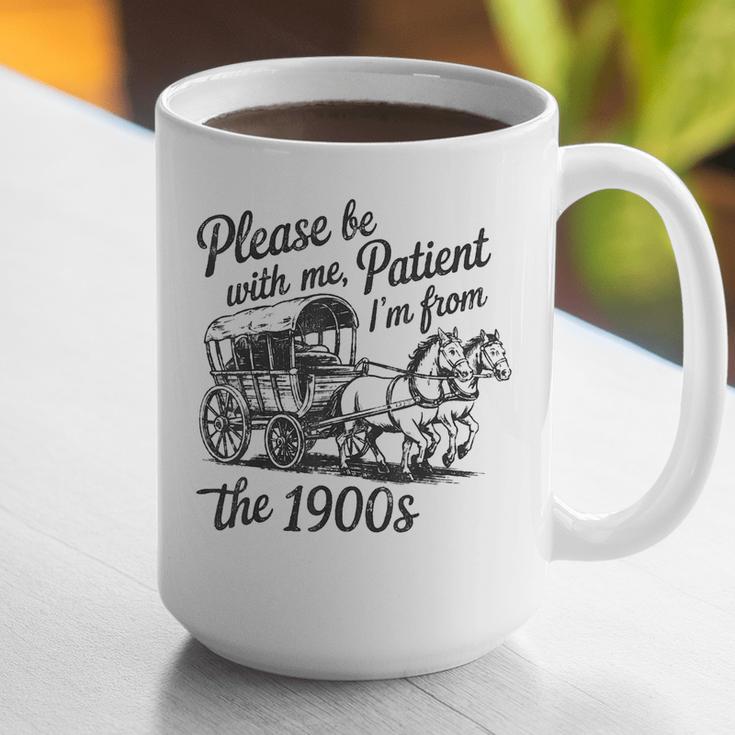 Please Be Patient With Me I'm From The 1900s Funny Graphic Print Coffee Mug