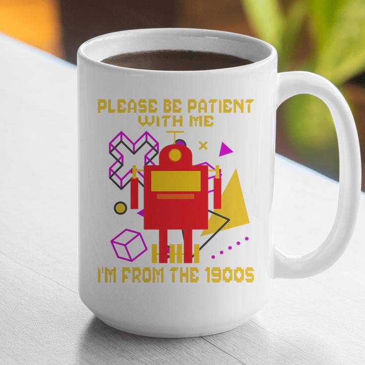 Please Be Patient With Me I'm From The 1900s Gen X Robot Premium Graphic Print Coffee Mug Please Be Patient With Me I'm From The 1900s Gen X Robot Premium Graphic Print Coffee Mug