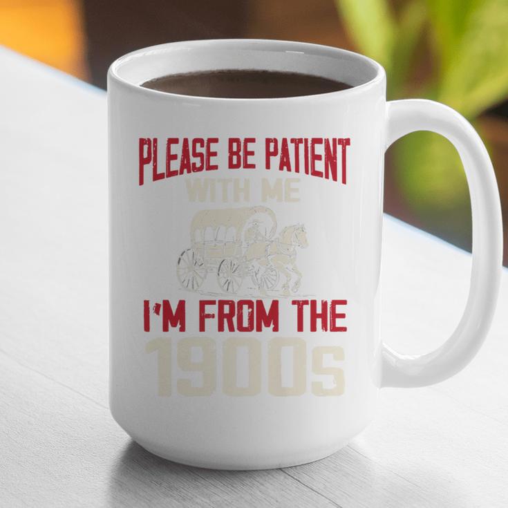 Please Be Patient With Me I'm From The 1900s Grandma Grandpa Premium Graphic Print Coffee Mug Please Be Patient With Me I'm From The 1900s Grandma Grandpa Premium Graphic Print Coffee Mug