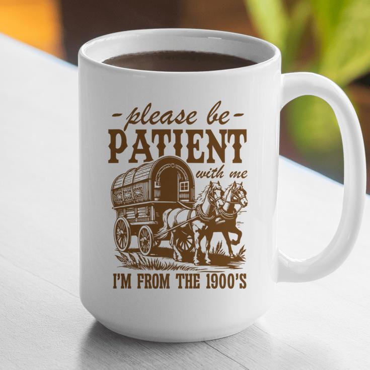 Please Be Patient With Me I'm From The 1900s Grandpa Premium Graphic Print Coffee Mug Please Be Patient With Me I'm From The 1900s Grandpa Premium Graphic Print Coffee Mug