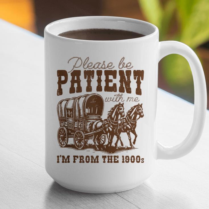 Please Be Patient With Me I'm From The 1900s 1900s Meme Graphic Print Coffee Mug Please Be Patient With Me I'm From The 1900s 1900s Meme Graphic Print Coffee Mug