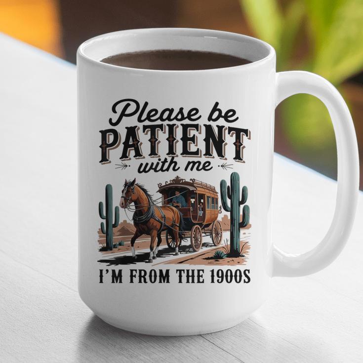 Please Be Patient With Me I'm From The 1900s For Men Women Graphic Print Coffee Mug Please Be Patient With Me I'm From The 1900s For Men Women Graphic Print Coffee Mug