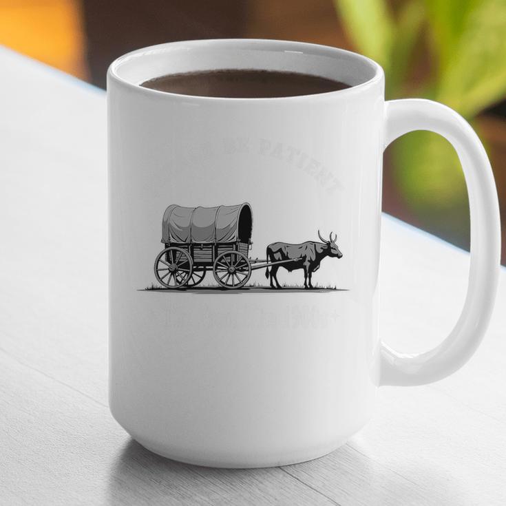 Please Be Patient I'm From The 1900s Oxen And Wagon Premium Graphic Print Coffee Mug Please Be Patient I'm From The 1900s Oxen And Wagon Premium Graphic Print Coffee Mug