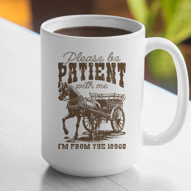 Please Be Patient With Me I'm From The 1900s Graphic Premium Graphic Print Coffee Mug Please Be Patient With Me I'm From The 1900s Graphic Premium Graphic Print Coffee Mug