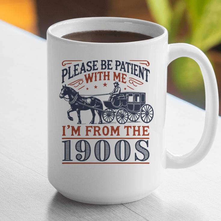 Please Be Patient With Me I'm From The 1900s Retro Nostalgic Premium Graphic Print Coffee Mug Please Be Patient With Me I'm From The 1900s Retro Nostalgic Premium Graphic Print Coffee Mug