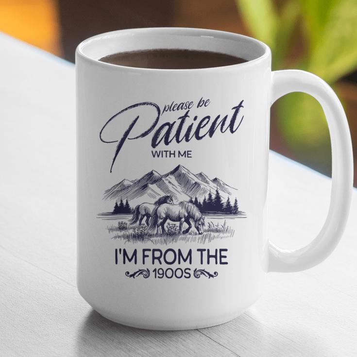 Please Be Patient With Me I'm From The 1900s Rustic Western Graphic Print Coffee Mug Please Be Patient With Me I'm From The 1900s Rustic Western Graphic Print Coffee Mug