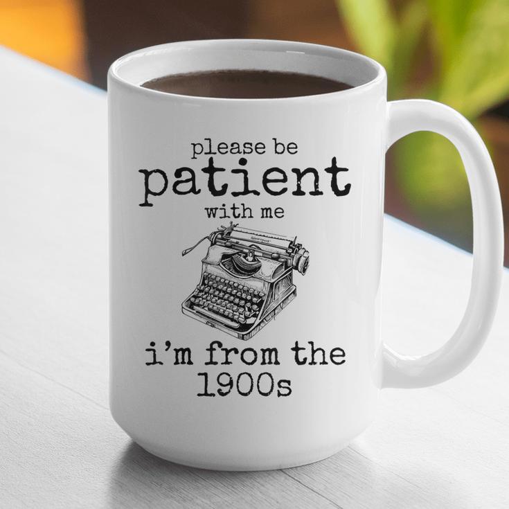 Please Be Patient With Me I'm From The 1900s Typewriter Tees Graphic Print Coffee Mug